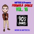 Matteus DJ Presenta FORMULA DANCE VOL. 16 (Mixata Da Matteus DJ)
