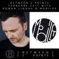 Mark Fanciulli Presents Between 2 Points with Roman Lindau and Mobilee, Feb 2017