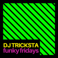 DJ Tricksta - Funky Fridays