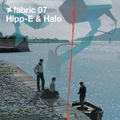 Hipp-E & Halo ‎– Fabric 07 (2002)