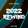 2022 Rewind (Part three)