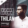 Praveen Jay - DISCO DISCO EP #37 | Guest Mix by THILAN