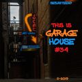 This Is GARAGE HOUSE 34 - New Vs Old Edition - 11-2019