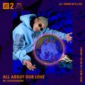 All About Our Love w/ Loveshadow - 4th January 2019
