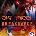 OLD SKOOL BREAKDANCE MEGAMIX ( Mix By : DJ 4tuneboy )