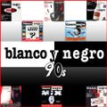 BLANCO Y NEGRO MIX 90S