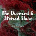 The Doomed & Stoned Show - Ripple Music Special (S6E9)