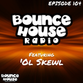 Bounce House Radio - Episode 104 - 'Ol SKewl