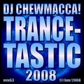 DJ Chewmacca! - mix63 - Trancetastic 2008