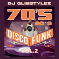 DJ GlibStylez - 70's 80's DISCO FUNK Vol.2