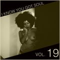 I Know You Got Soul Vol.19