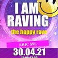 SSL Eric SSL I AM RAVING the happy rave 2021