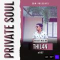 CDM Presents Private Soul Episode #006 - Guest Mix By THIL4N