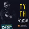Ten Yards To Heaven episode 13 - Guest mix by Echo Daft