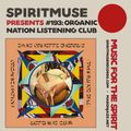 Spiritmuse presents #193: Organic Nation Listening Club