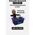 Top 100 $mooth Groove$ of 2022 - Jan. 1st, 2023 (CKDU 88.1 FM) [Hosted by R$ $mooth]