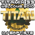 TITAMIX 33 - WELCOME 2010 (DJ BAPTISTE)
