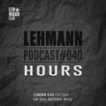 Lehmann Podcast #040 - HOURS