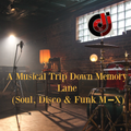 A Musical Trip Down Memory Lane (Soul. Disco. Funk Mix)