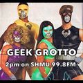 Geek Grotto Episode 134