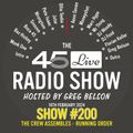 45 Live Radio Show #200 - CREW ASSEMBLES!