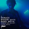 Menace Records : Midori Invite Babel Mètis - 30 Juillet 2016