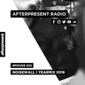 Afterpresent Radio Episode 022 | NOISEWALL (YEARMIX 2019)