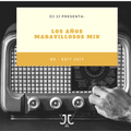 LOS AÑOS MARAVILLOSOS MIX (RE-EDIT 2017) MIXED BY DJ JJ