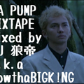 DA PUMP MIXTPE/DJ 狼帝 a.k.a LowthaBIGK!NG