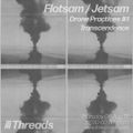 Flotsam / Jetsam - Drone Practices #1 - 08-Aug-19