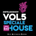 Set Radio Show Vol.5 - Spéciale House