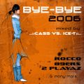Bye-Bye 2006 mixed by ..::Cass vs. Ice-T::.. (2007)