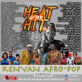 Heat after Hit Vol.7 (Kenyan afro-pop) - Dj Nesto