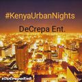 #KenyaUrbanNights - Vibes 1  Dj DeCrepa
