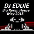 Dj Eddie Big Room House Mix May 2018