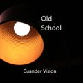 Old School (Cuander Vision)