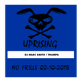 UPRISING NO FRILLS DJ MARC SMITH / THUMPA 02-10-2015