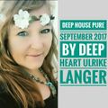 Deep House pure 9/17 by Deep Heart Ulrike Langer