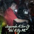 Jugando A Ser Dj Vol. 8 By MC (Live Set)