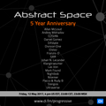 Abstract Space 5 Year Anniversary (May 2017)