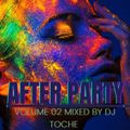 THE AFTER PARTY VOLUME 02 MUSIC SELECTED  BY DJ TOCHE