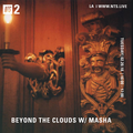 Beyond the Clouds w/ Masha - 20th February 2018