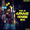 This Is GARAGE HOUSE #21 - March 2019