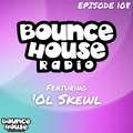Bounce House Radio - Episode 108 - 'Ol Skewl