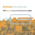 DJ Disciple ‎– New York City 100% Dance Volume 2 International House Vibes (1999)