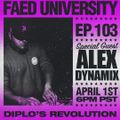 FAED University Episode 103 featuring Alex Dynamix - 04.01.20