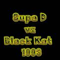 Supa D vz Black Kat 1993 July 3rd - Both Setz - Guvnas Copy