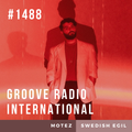 Groove Radio Intl #1488: Motez / Swedish Egil