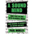 CC Mixtape #39:  Paul Morley's A Sound Mind; How I Fell in Love with Classical Music