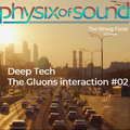 The Gluons Interaction #02 - Deep House & Tech - by Physix of Sound
